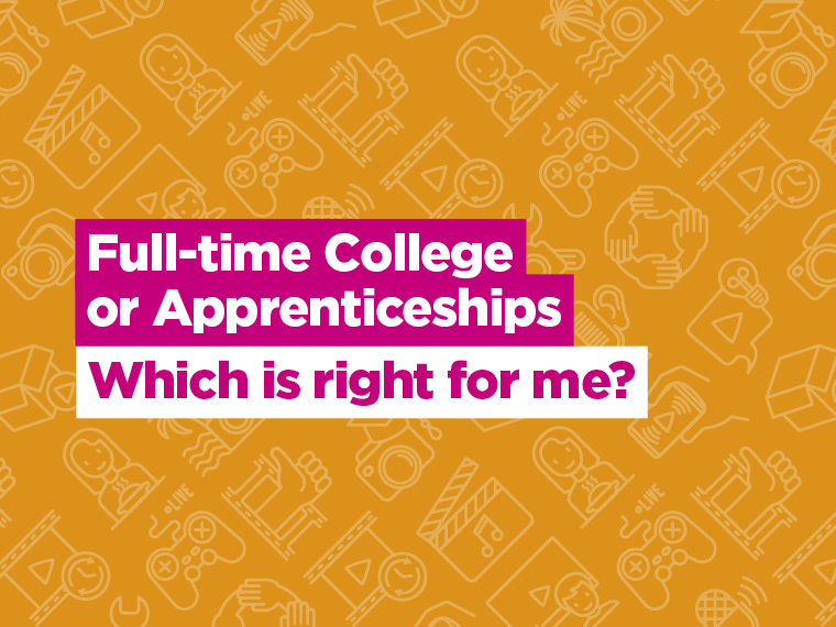 Full-time College or Apprenticeships: Which is right for me?