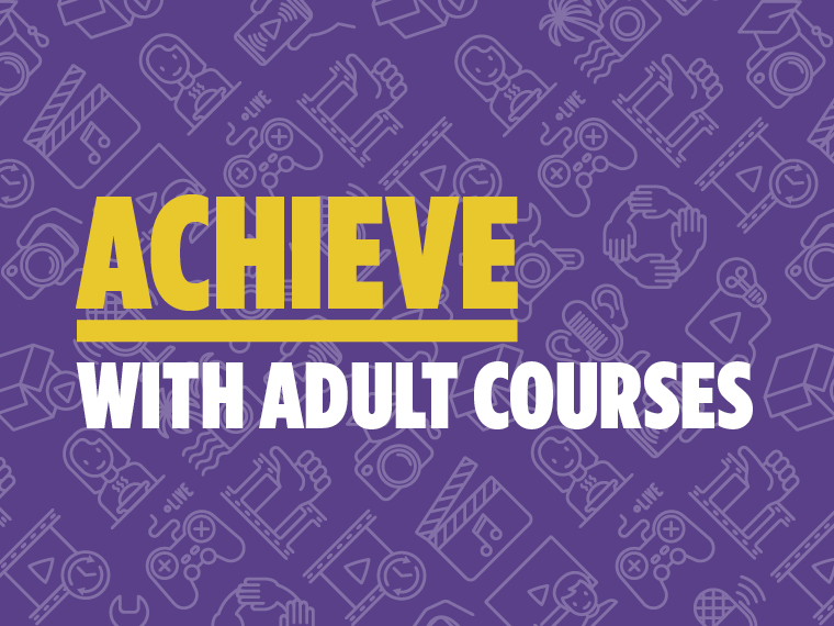 Achieve with Adult Courses.