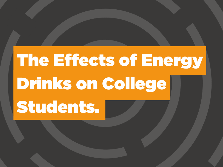 Blog: The Effects of Energy Drinks on College Students