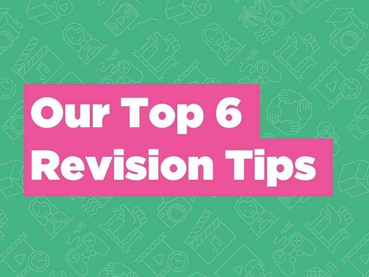 Our Top 6 Revision Tips